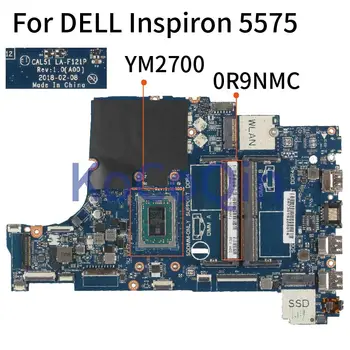 Pentru DELL Inspiron 5575 5775 Ryzen7 2700 Notebook Placa de baza YM2700 NC-0R9NMC 0R9NMC Laptop Placa de baza CAL51 LA-F121P DDR4